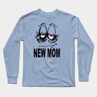 New Mom, funny Mother's Day shirt Long Sleeve T-Shirt